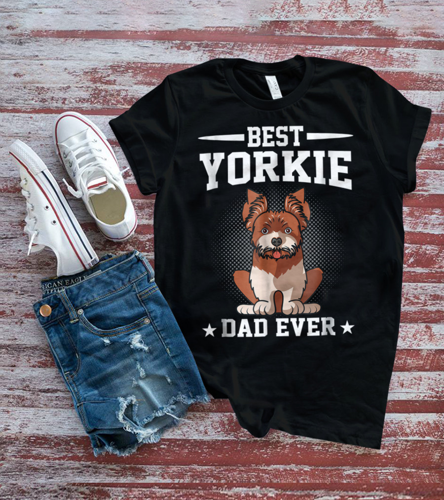 BEST YORKIE DAD EVER T-Shirt