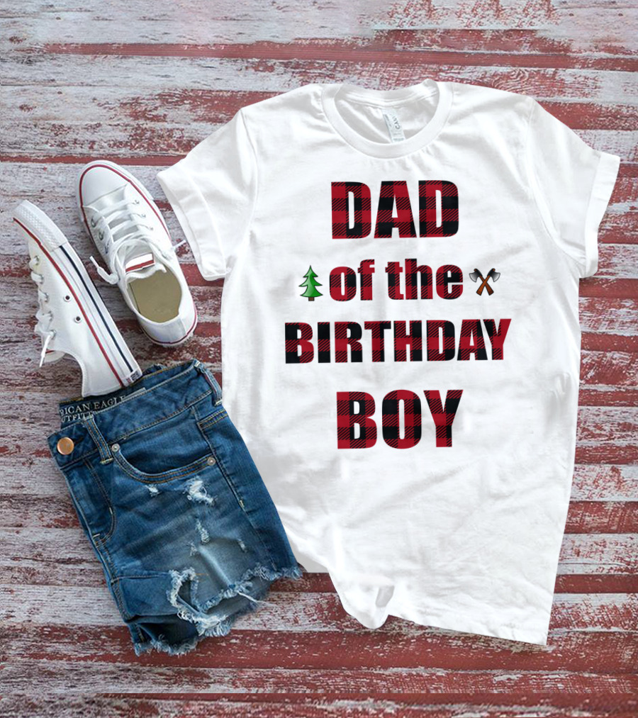 Dad Of The Birthday Boy Tree And Crossed Axes Plaid Lumberjack Birthday Party T-Shirt