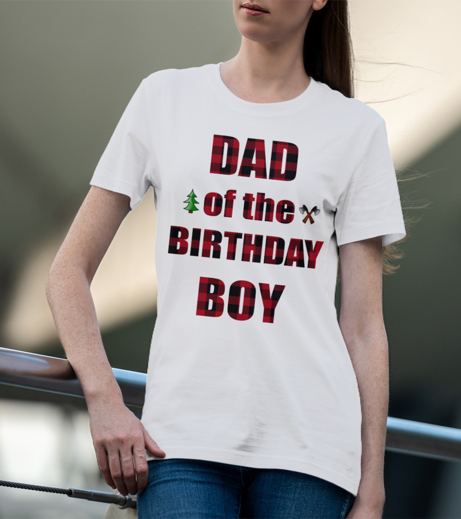 Dad Of The Birthday Boy Tree And Crossed Axes Plaid Lumberjack Birthday Party T-Shirt