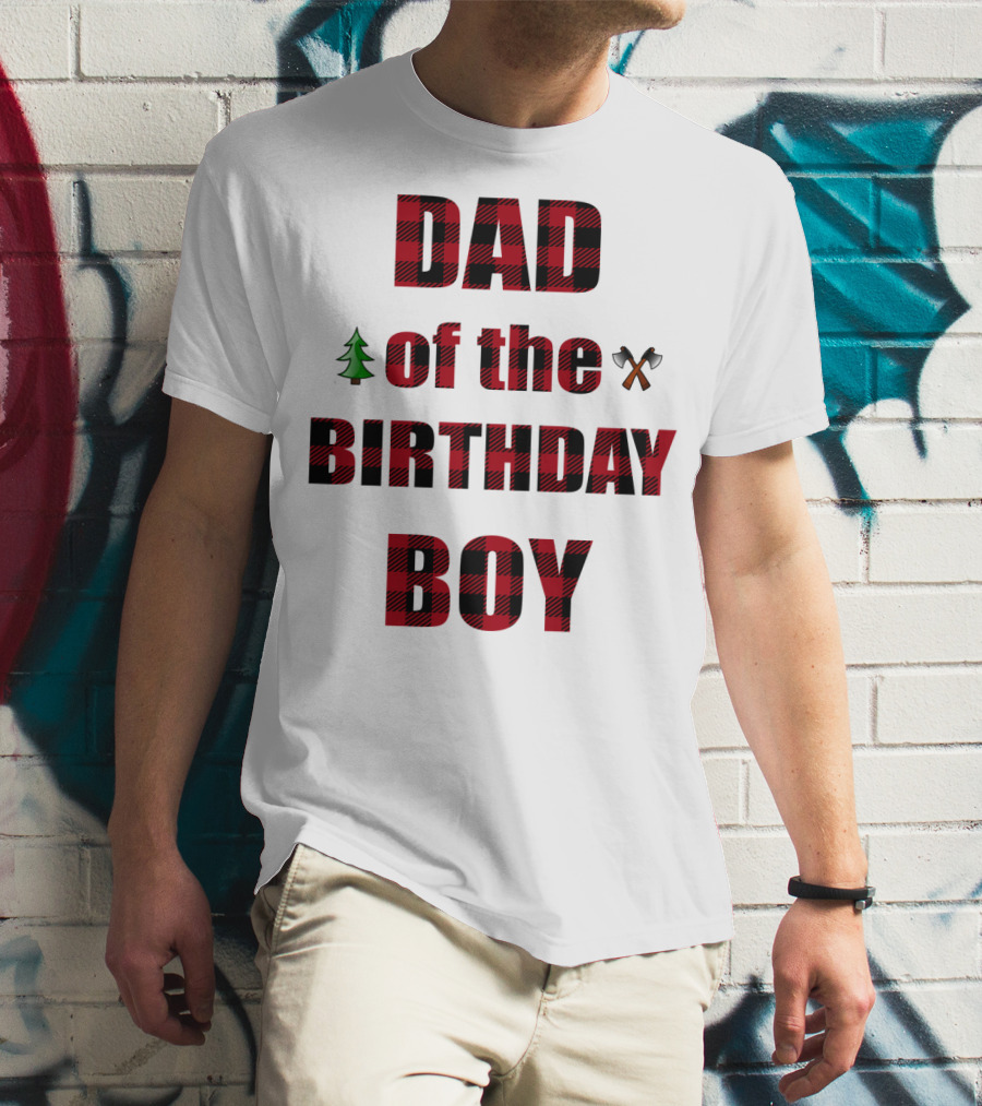 Dad Of The Birthday Boy Tree And Crossed Axes Plaid Lumberjack Birthday Party T-Shirt