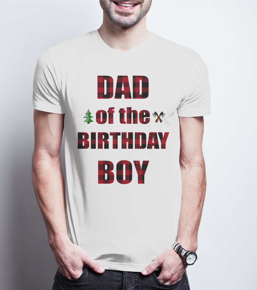 Dad Of The Birthday Boy Tree And Crossed Axes Plaid Lumberjack Birthday Party T-Shirt