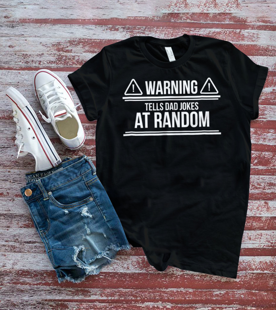 Warning Tells Dad Jokes At Random From Daughter Son T-Shirt