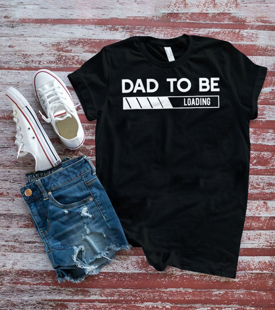 DAD TO BE LOADING Pregnancy Announcement Expecting Father's Journey T-Shirt