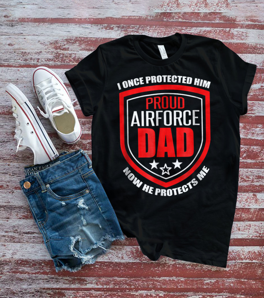 Proud Airforce Dad I Once Protected Him Now He Protects Me T-Shirt