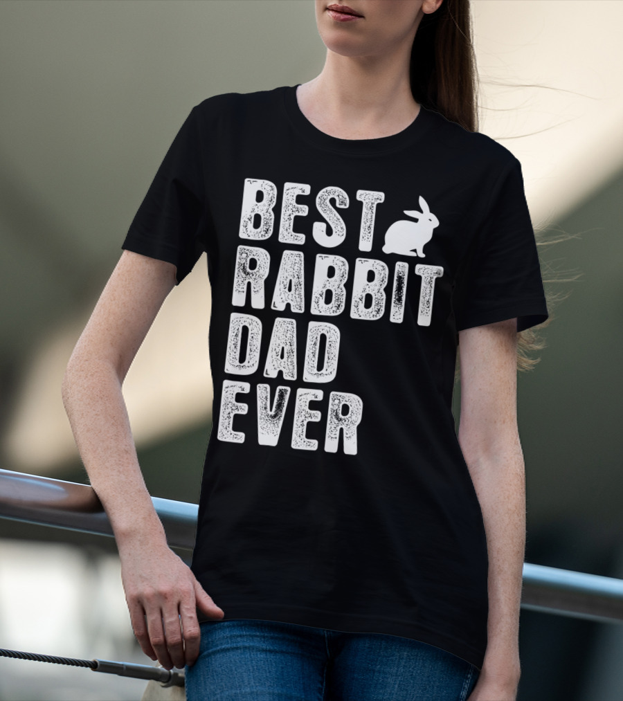 BEST RABBIT DAD EVER RABBIT T-Shirt