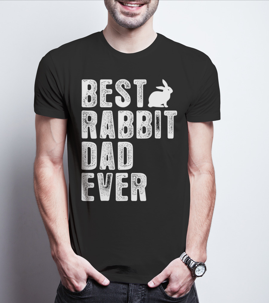 BEST RABBIT DAD EVER RABBIT T-Shirt