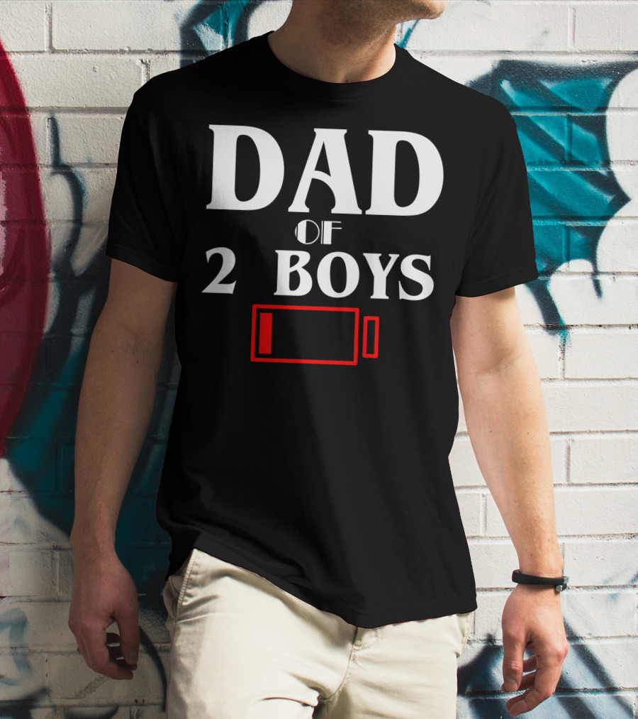 Dad Of 2 Boys Low Battery Funny Idea Best T-Shirt