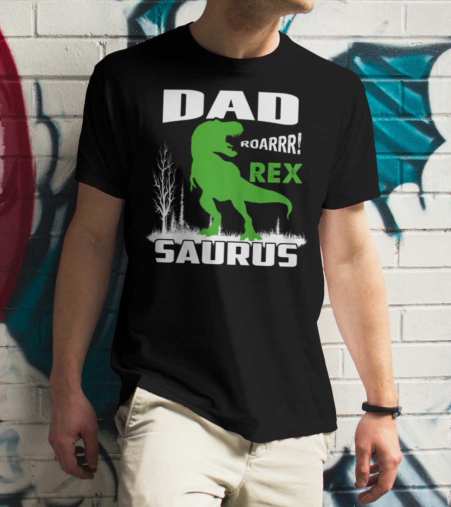 DAD ROARRR REX SAURUS T-Shirt