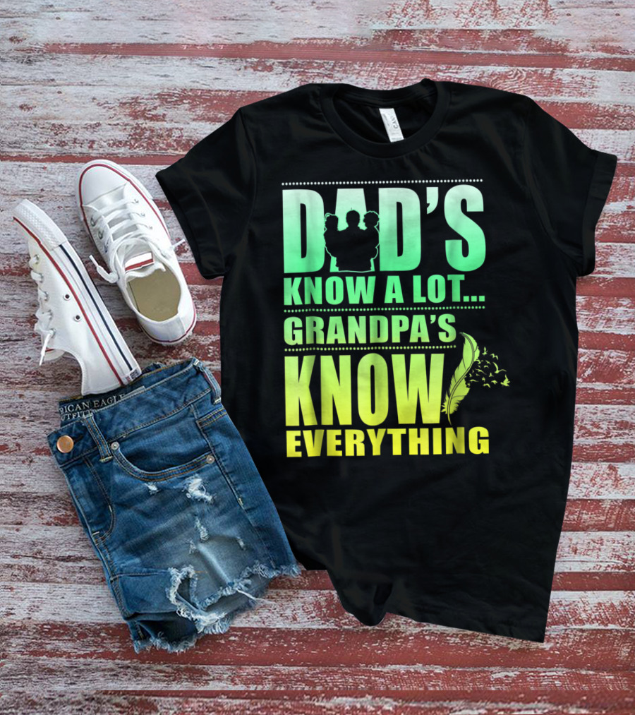 Dad's Know A Lot Grandpa's Know Everything Feather T-Shirt