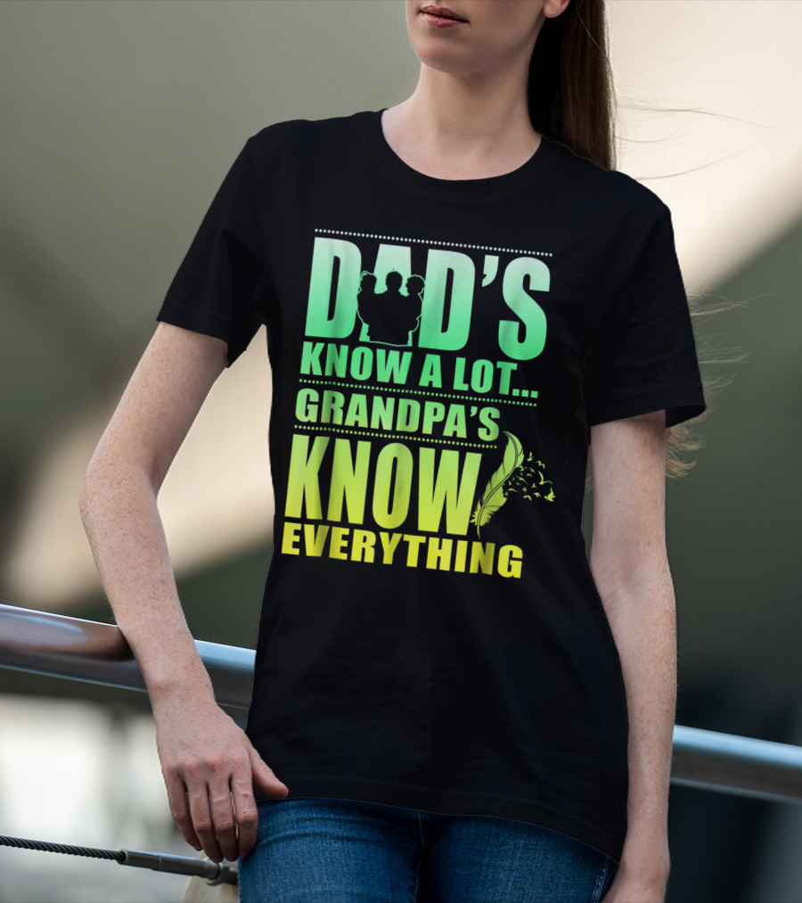 Dad's Know A Lot Grandpa's Know Everything Feather T-Shirt