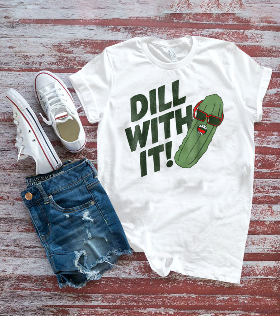 Dill With It Pickle Pun Dad Joke Sunglasses T-Shirt