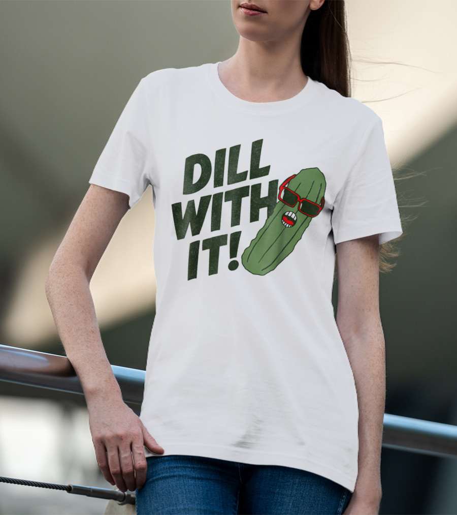 Dill With It Pickle Pun Dad Joke Sunglasses T-Shirt
