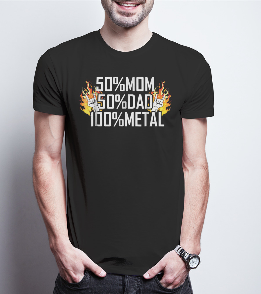 50% Mom 50% Dad 100% Metal Fire Hand Rock25 T-Shirt