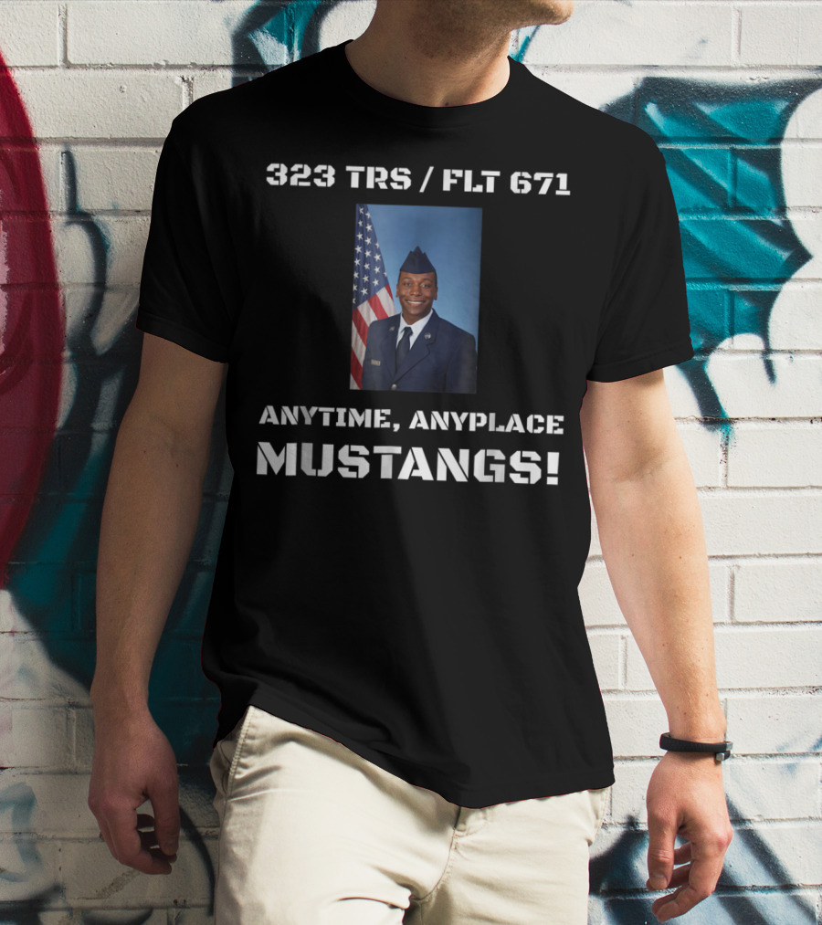 323 TRS / FLT 671 Anytime Anyplace Mustangs Airman Copeland Graduation Dad74 T-Shirt