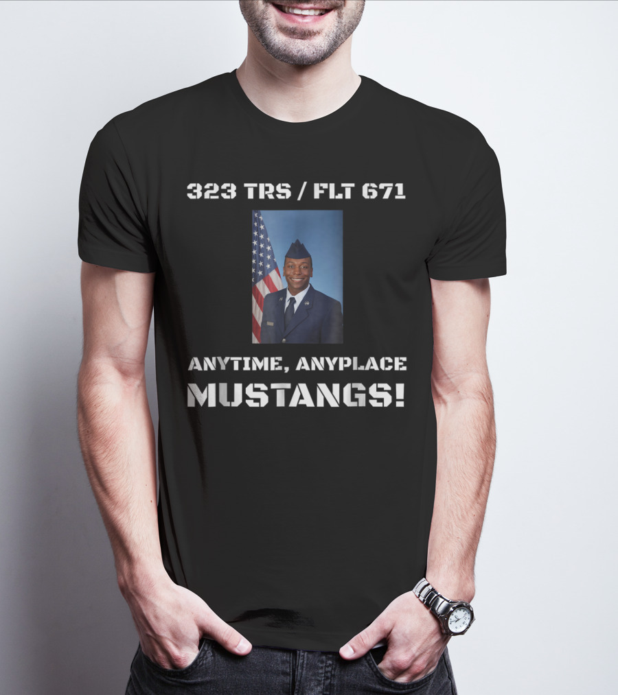 323 TRS / FLT 671 Anytime Anyplace Mustangs Airman Copeland Graduation Dad74 T-Shirt