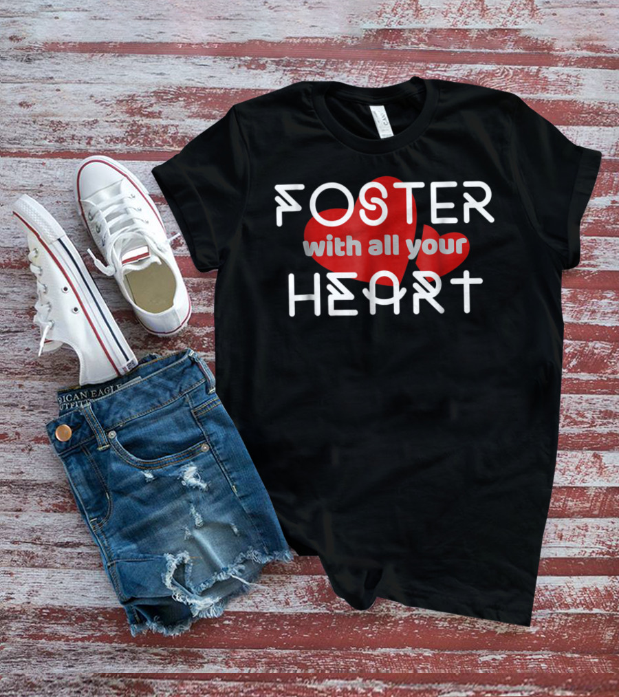 Foster With All Your Heart T-Shirt