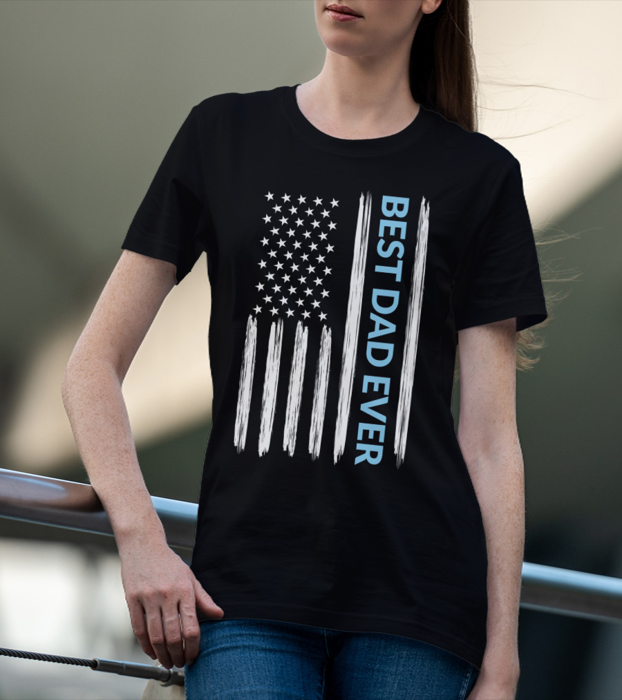 Best Dad Ever American Flag T-Shirt