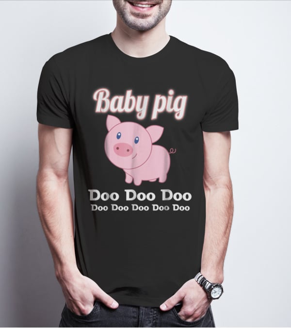Baby Pig Doo Doo Doo Family Fun T-Shirt