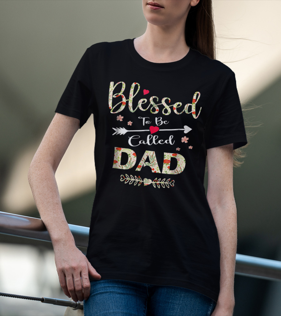 Blessed To Be Called Dad 90 Floral Arrow Heart Decorations T-Shirt