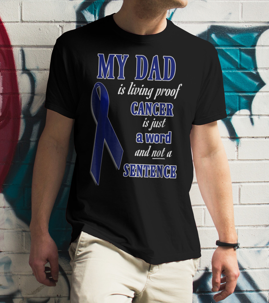My Dad Is Living Proof Colon Cancer Blue Ribbon Sentence T-Shirt