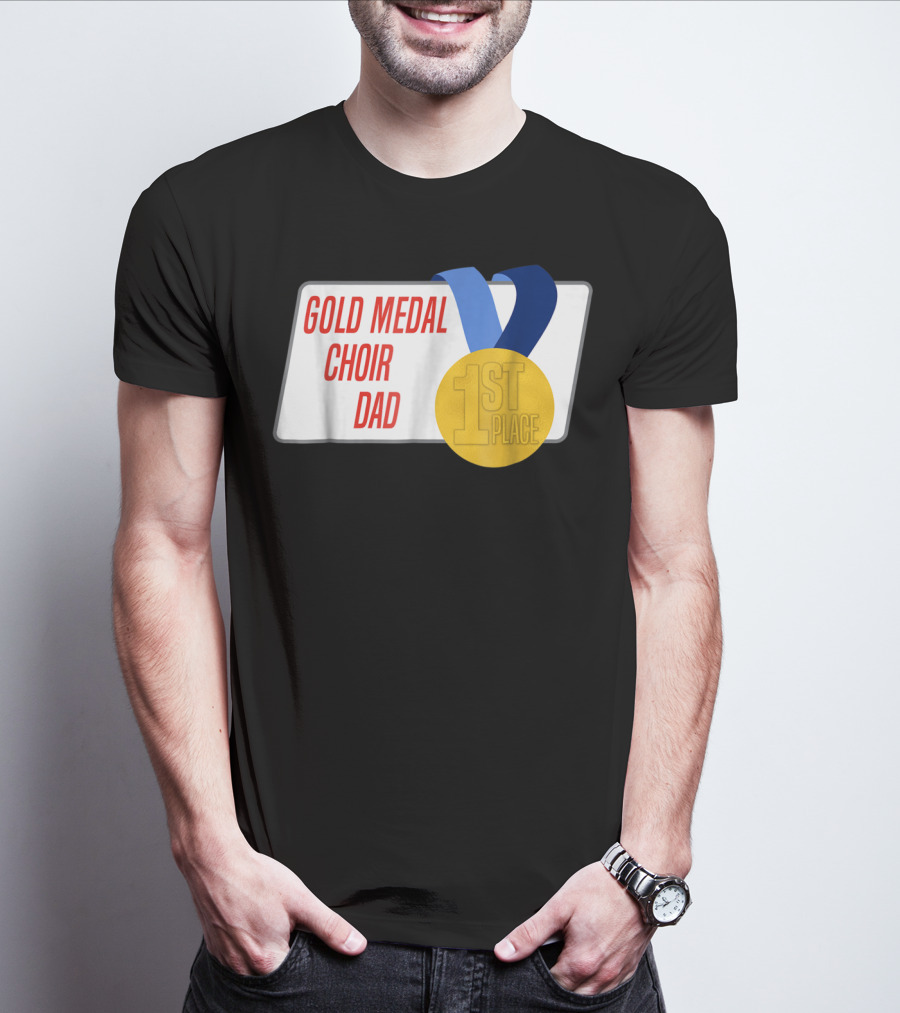 Gold Medal Choir Dad 1st Place Best Father Award Singer T-Shirt