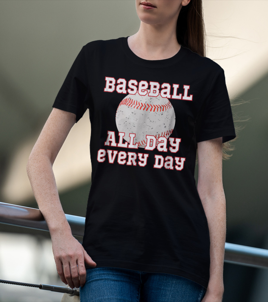 Baseball All Day Every Day Funny Baseball Mom Dad38 T-Shirt