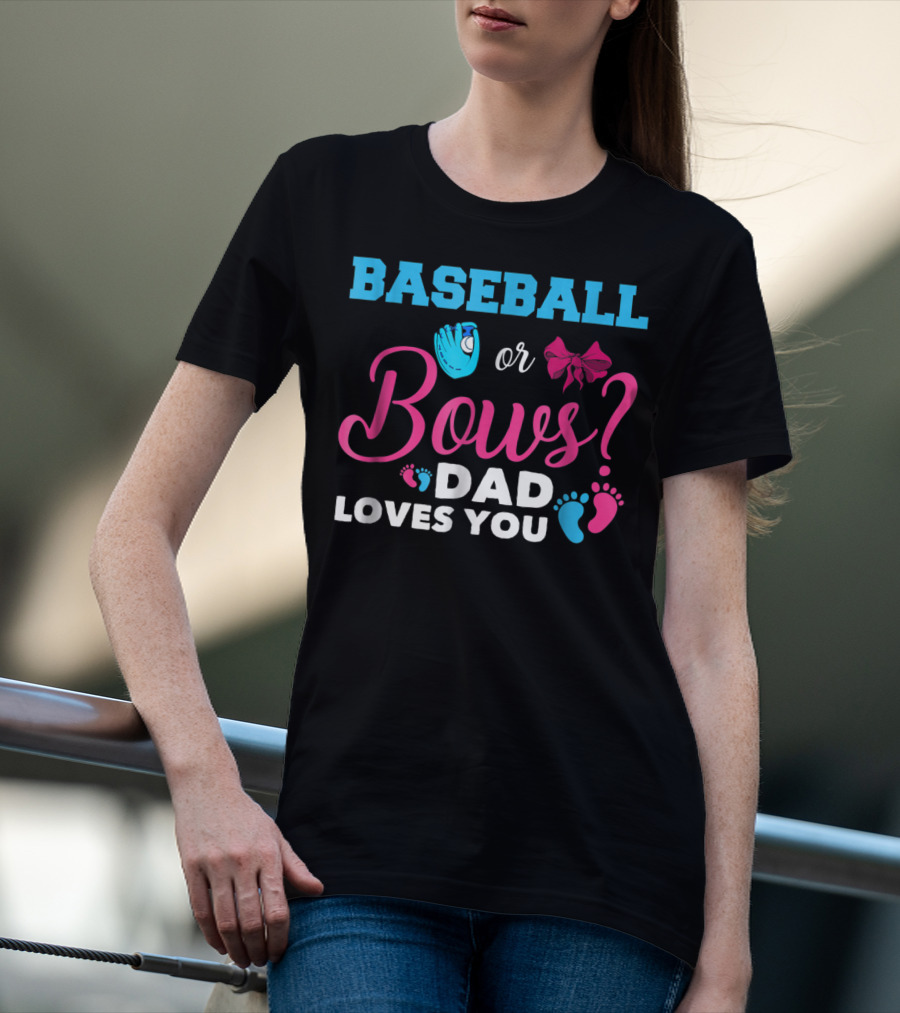 Baseball Or Bows Dad Loves You Baby Gender Reveal T-Shirt