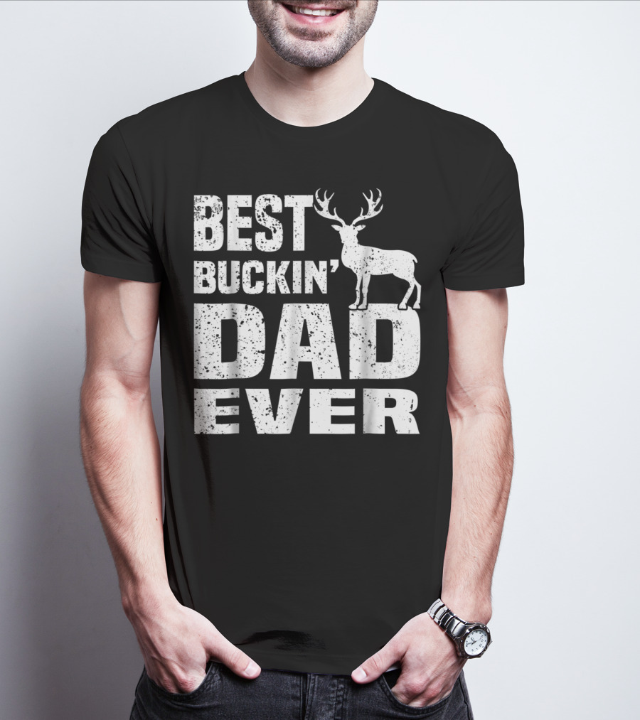 Best Buckin Dad Ever Deer Hunting Hunter T-Shirt