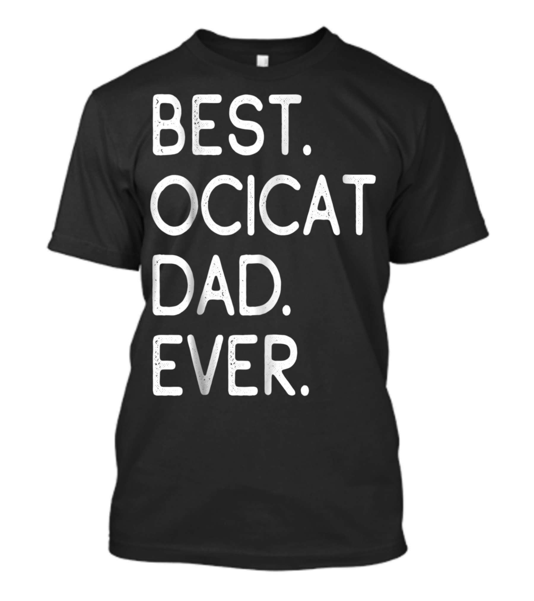 Best Ocicat Dad Ever Proud Owner Kitten Lovers36 T-Shirt