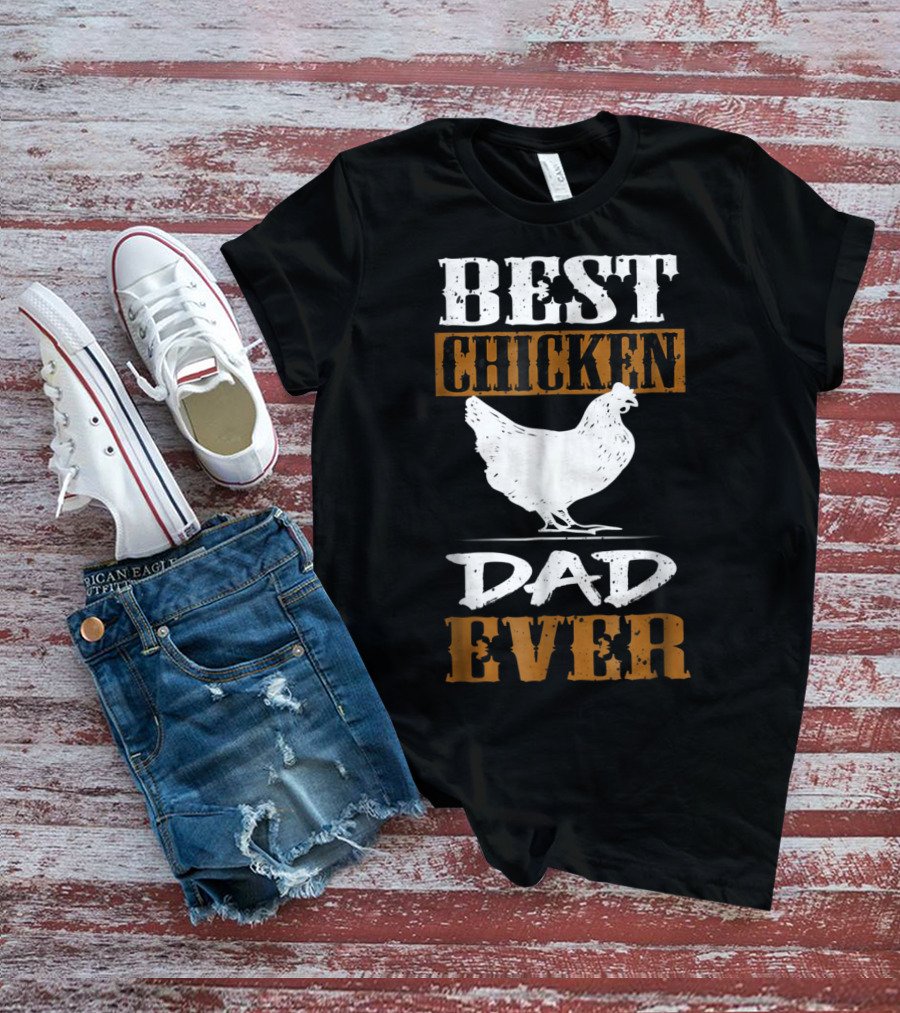Best Chicken Dad Ever Funny Rooster Farmers17 T-Shirt