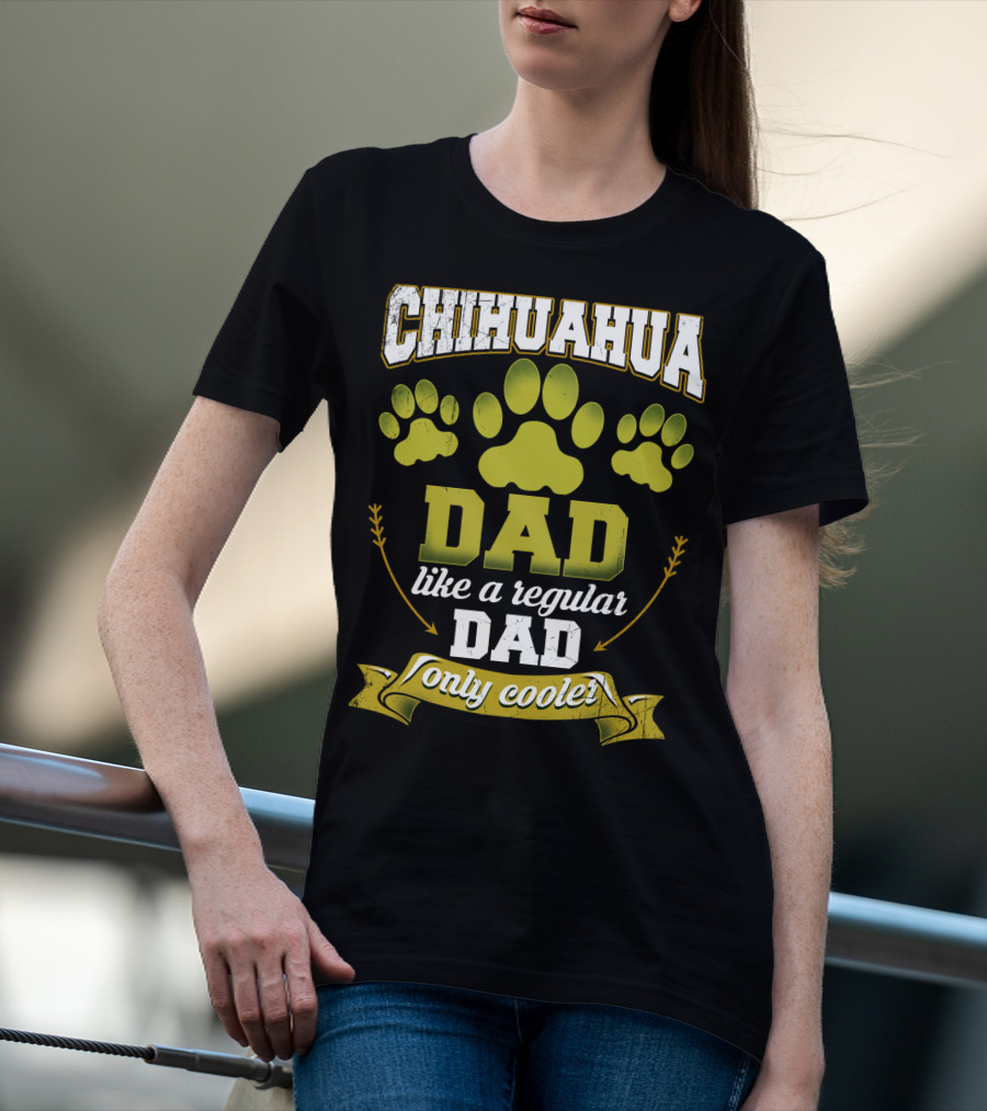 Chihuahua Dad Like A Regular Dad Only Cooler Paw Prints T-Shirt