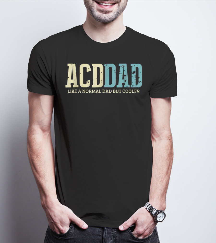 ACD Dad Like A Normal Dad But Cooler T-Shirt