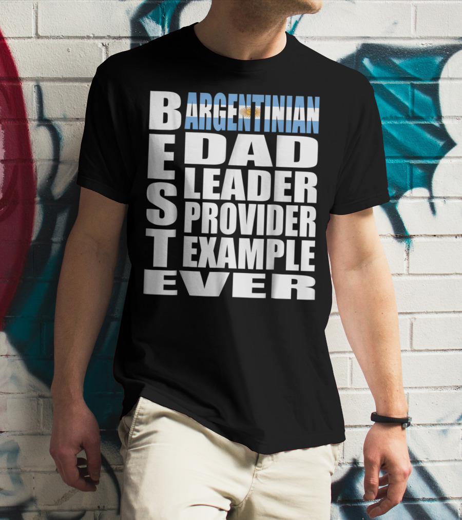 Argentinian Dad Best Leader Provider Example Ever T-Shirt