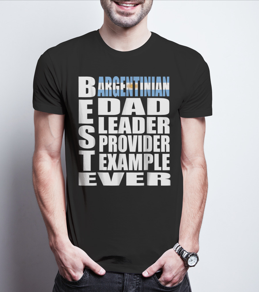 Argentinian Dad Best Leader Provider Example Ever T-Shirt