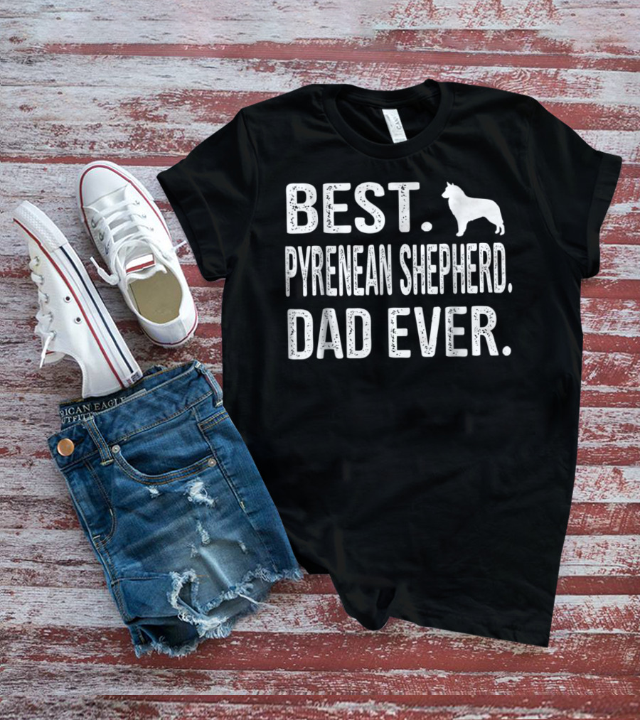Best Pyrenean Shepherd Dad Ever T-Shirt