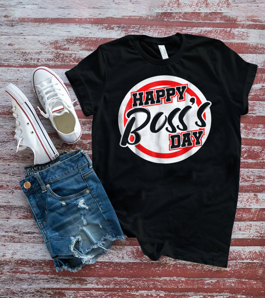 Bosss Day Team Leader Supervisor Happy Boss's Day Funny S19 T-Shirt