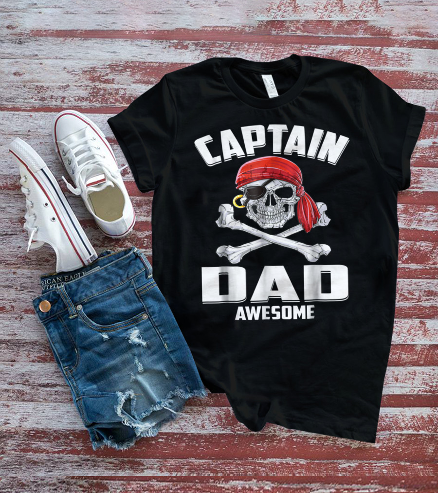 Captain Dad Awesome Skull And Crossbones Pirate T-Shirt