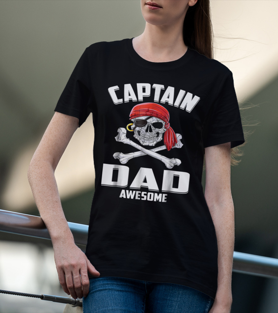Captain Dad Awesome Skull And Crossbones Pirate T-Shirt