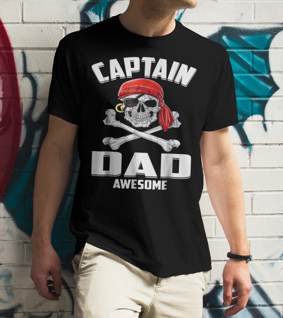 Captain Dad Awesome Skull And Crossbones Pirate T-Shirt