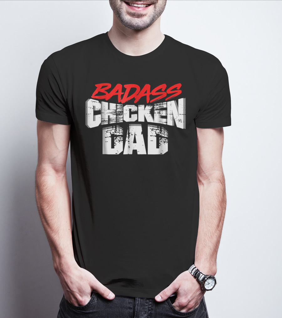BADASS CHICKEN DAD Funny Daddy Farmers16 T-Shirt