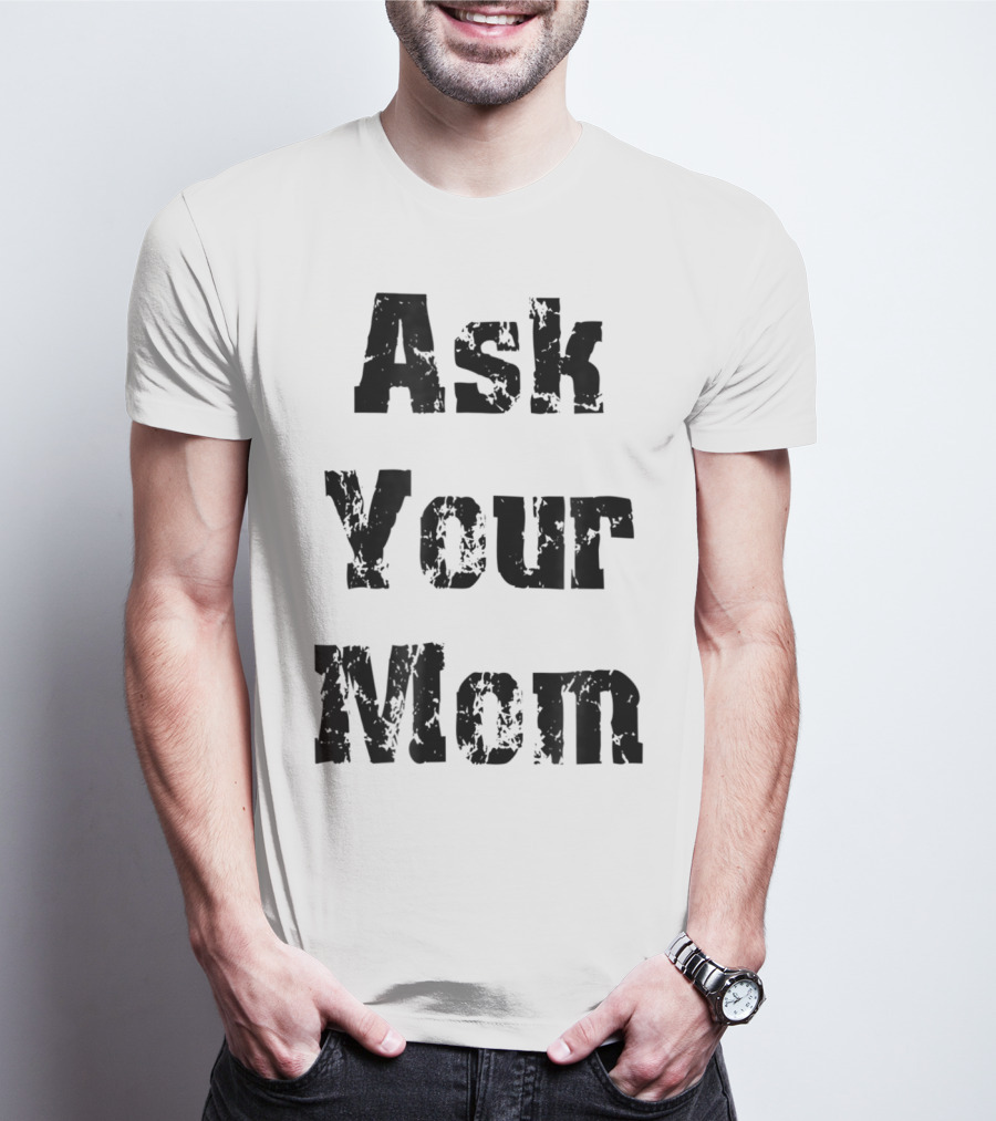 Ask Your Mom Cool Dad T-Shirt