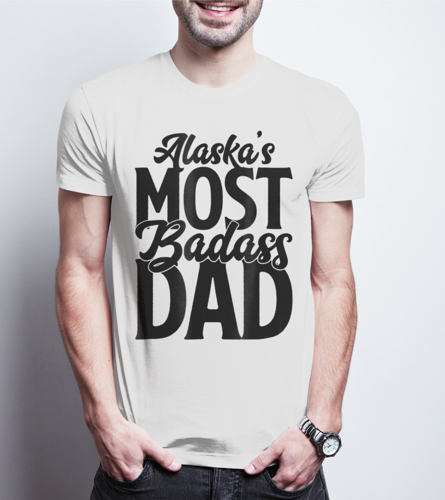 Alaska's Most Badass Dad Best Father Son T-Shirt