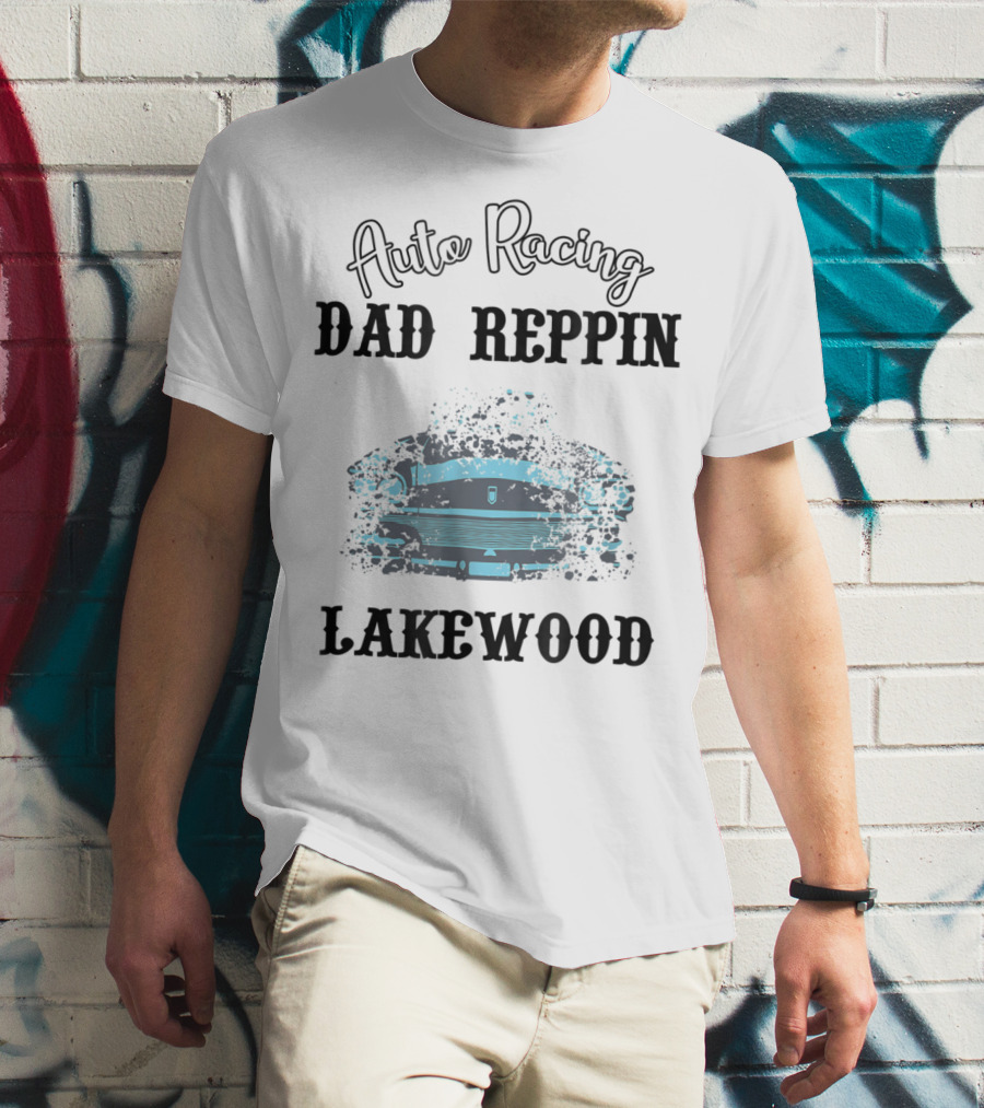 Auto Racing Dad Reppin Lakewood Classic Car T-Shirt