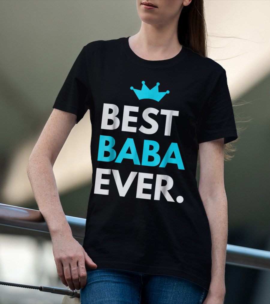 Best Baba Ever Dad Father48 Crown T-Shirt