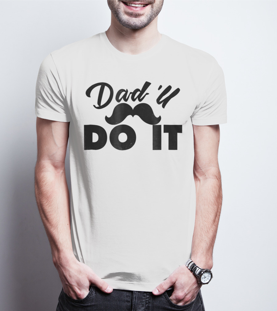 Dad U Do It Best Father Dadll Quotes Dad31 T-Shirt