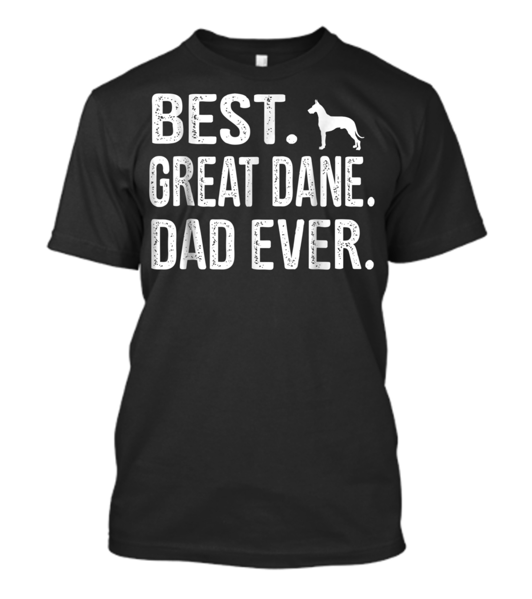 Best Great Dane Dad Ever Dad Great Best Dane T-Shirt