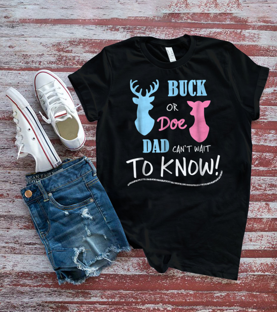 Buck Or Doe Dad Can't Wait To Know Gender Reveal T-Shirt