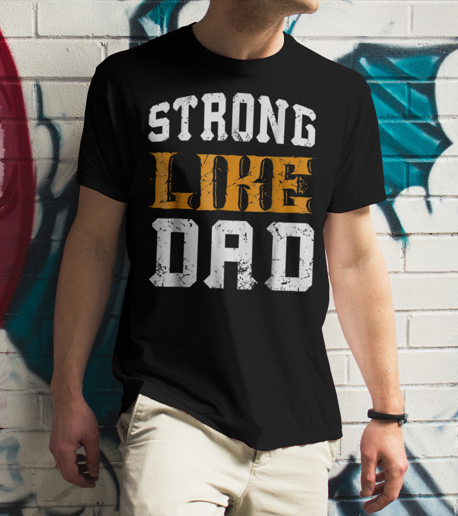 Strong Like Dad Vintage Distressed Bold Typography T-Shirt