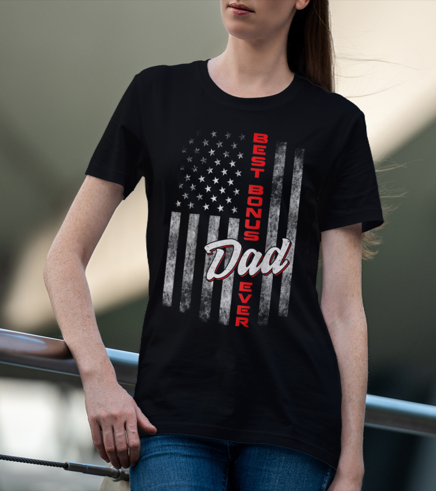 Best Bonus Dad Ever American Flag Fourth Of July Celebration 57 T-Shirt