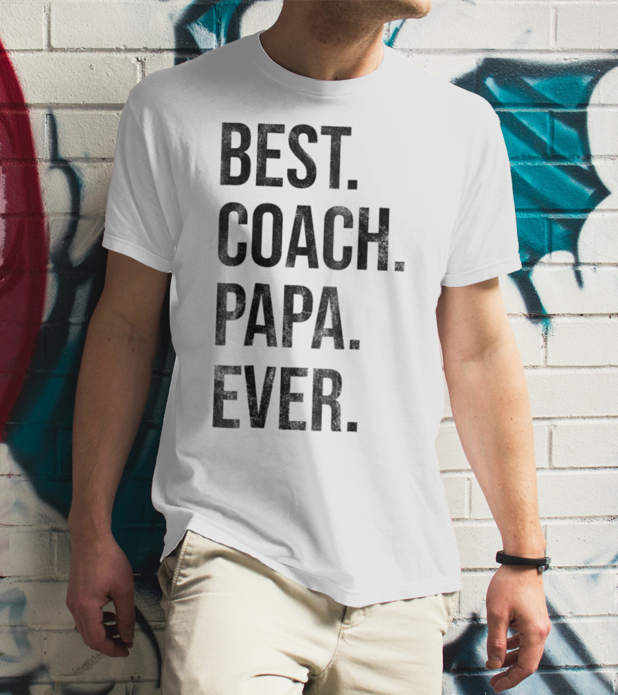 Best Coach Papa Ever T-Shirt